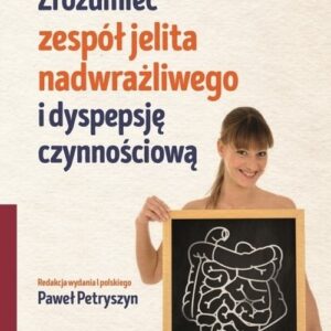 Zrozumieć zespół jelita nadwrażliwego i dyspepsję czynnościową