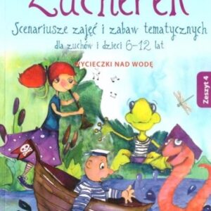 Zucherek z.4 Wycieczki nd wodę. Scenariusze.. w.2