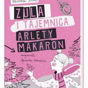 Zula i tajemnica Arlety Makaron