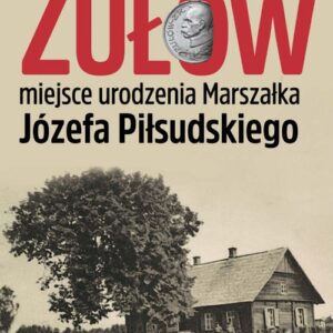 Zułów - miejsce urodzenia Marszałka Józefa Piłsudskiego
