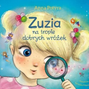 Zuzia na tropie dobrych wróżek