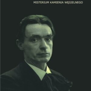 Związek z Rudolfem Steinerem. Misterium Kamienia Węgielnego