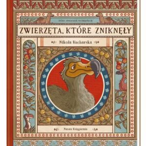 Zwierzęta, które zniknęły.. Atlas stworzeń wymarłych