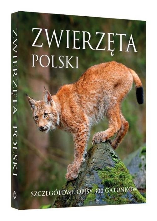 Zwierzęta Polski.. Szczegółowe opisy 300 gatunków