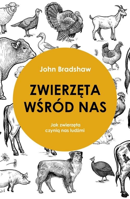 Zwierzęta wśród nas. Jak zwierzęta czynią nas ludźmi