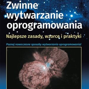 Zwinne wytwarzanie oprogramowania Najlepsze zasady wzorce i praktyki