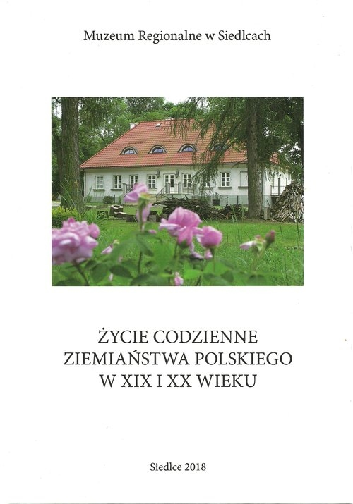 Życie codzienne ziemiaństwa polskiego w XIX i XX wieku