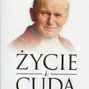 Życie i cuda św. Jana Pawła II