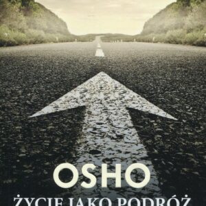 Życie jako podróż. Czy można znaleźć prawdziwe szczęście w codzienności?