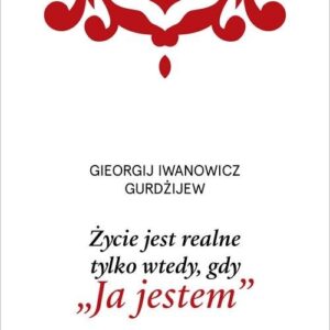 Życie jest realne tylko wtedy gdy ?Ja jestem?