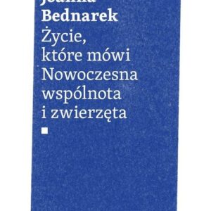 Życie, które mówi. Nowoczesna wspólnota i zwierzęta