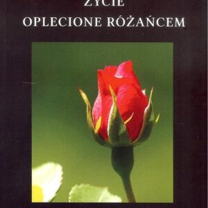 Życie oplecione różańcem
