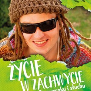 Życie w zachwycie. Bez wzroku i słuchu