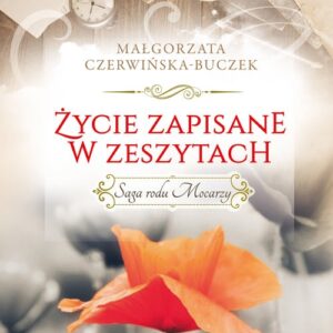 Życie zapisane w zeszytach. Saga rodu Mocarzy