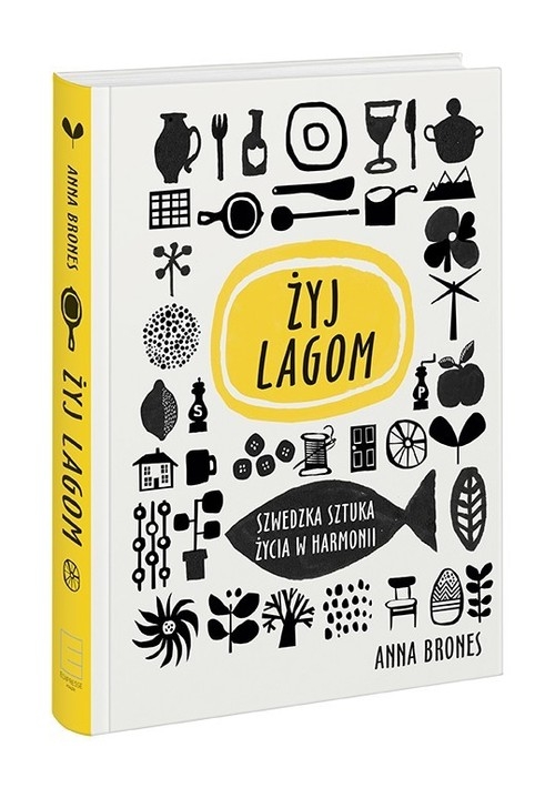 Żyj lagom. Szwedzka sztuka życia w harmonii