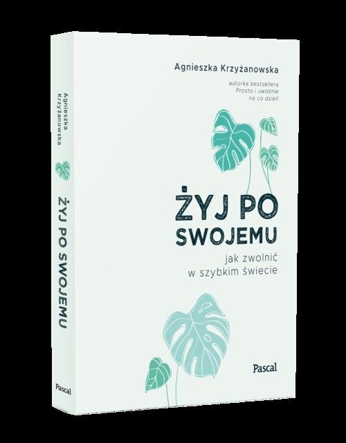 Żyj po swojemu.. Jak zwolnić w szybkim świecie