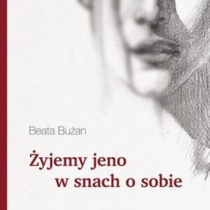 Żyjemy jeno w snach o sobie