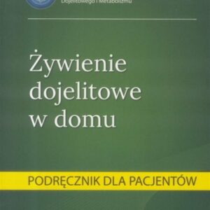 Żywienie dojelitowe w domu. Podręcznik dla pacjenta