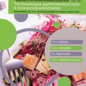 Żywienie i usługi gastronomiczne Część III Technologia gastronomiczna z towaroznawstwem