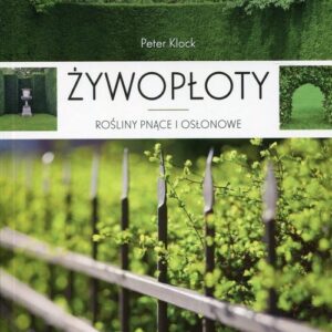 Żywopłoty Rośliny pnące i osłonowe